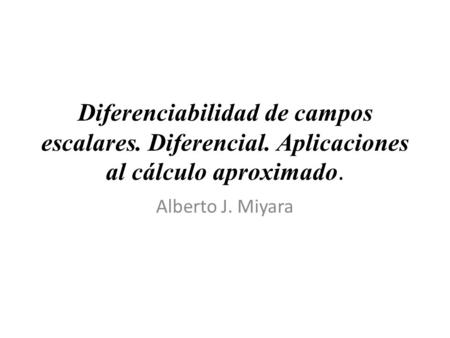 Diferenciabilidad de campos escalares. Diferencial