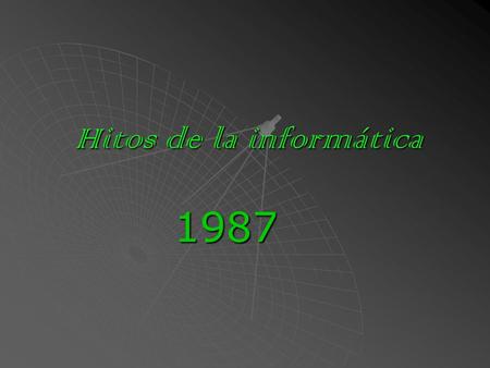 Hitos de la informática 1987.  IBM perdió el control del mercado debido a la proliferación de clones y la competencia de Microsoft, decidió lanzar entonces.
