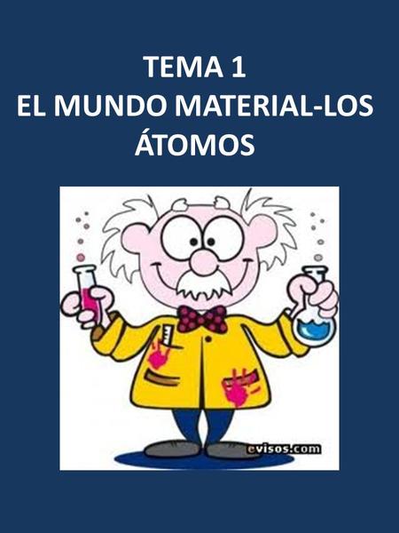 TEMA 1 EL MUNDO MATERIAL-LOS ÁTOMOS