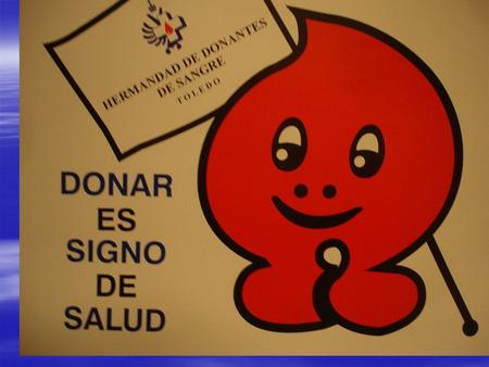 La sangre NO se puede fabricar y es imprescindible para el tratamiento de muchas enfermedades y actos médicos: Recuerda que: En un accidente de tráfico.