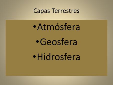 Capas Terrestres Atmósfera Geosfera Hidrosfera.