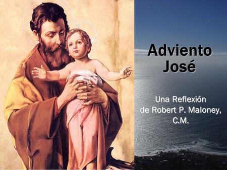 Adviento José Una Reflexión de Robert P. Maloney, C.M.