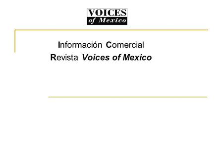 Información Comercial Revista Voices of Mexico. Es una revista de más de treinta años de publicación. La revista es una publicación cuatrimestral, editada.