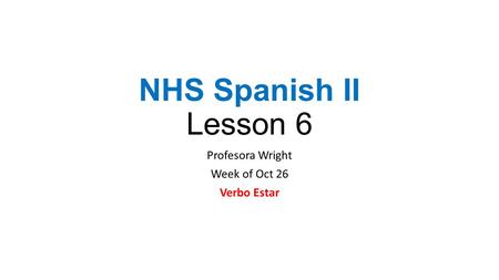 Profesora Wright Week of Oct 26 Verbo Estar