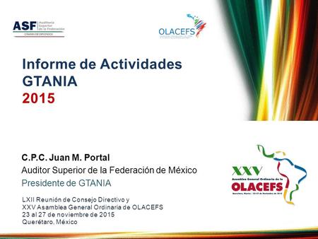 Informe de Actividades GTANIA 2015 LXII Reunión de Consejo Directivo y XXV Asamblea General Ordinaria de OLACEFS 23 al 27 de noviembre de 2015 Querétaro,