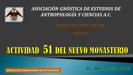 ASOCIACIÓN GNÓSTICA DE ESTUDIOS DE ANTROPOLOGÍA Y CIENCIAS A.C.