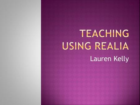 Lauren Kelly.  To learn how to ask someone’s name and how to give someone your name.  We will also learn a little bit about the difference between the.