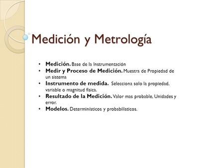 Medición y Metrología Medición. Base de la Instrumentación