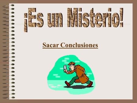 ¡Es un Misterio! Sacar Conclusiones.