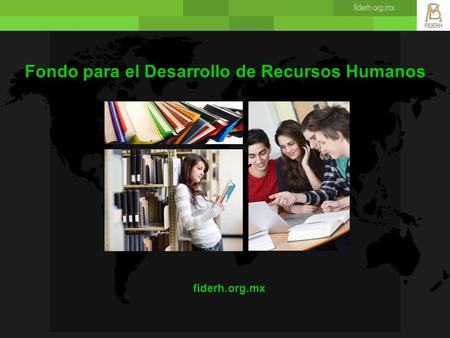 Fondo para el Desarrollo de Recursos Humanos fiderh.org.mx.