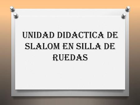 UNIDAD DIDACTICA DE SLALOM EN SILLA DE RUEDAS