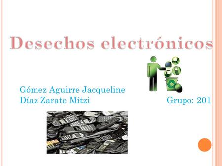 Gómez Aguirre Jacqueline Díaz Zarate Mitzi Grupo: 201.