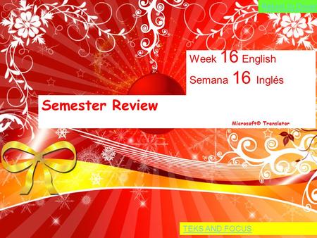 Week 16 English Semana 16 Inglés Semester Review Microsoft® Translator TEKS AND FOCUS Return to Driver.