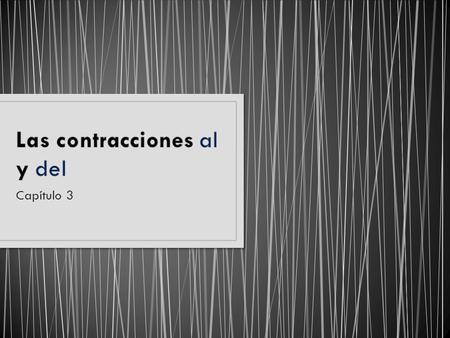 Capítulo 3. What are the definite articles in Spanish? What are the indefinte articles in Spanish?