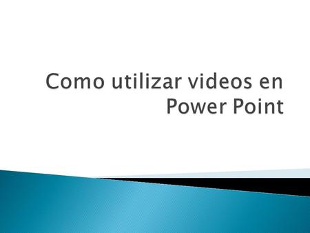 Buscar el video en youtube.com Escribir el tema que se desea Buscar Seleccionar el deseado.