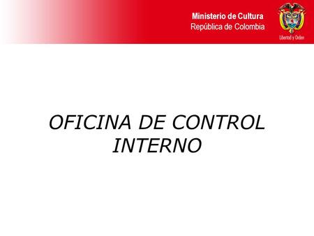OFICINA DE CONTROL INTERNO Ministerio de Cultura República de Colombia.