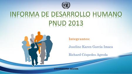 COCHABAMBA-BOLIVIA Integrantes: Joseline Karen García Imaca Richard Céspedes Agreda.