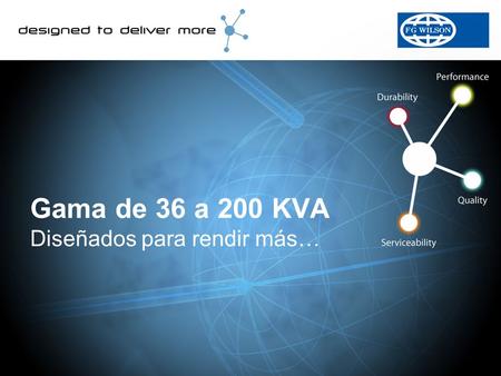 Gama de 36 a 200 KVA Diseñados para rendir más…