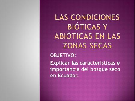 LAS CONDICIONES BIÓTICAS Y ABIÓTICAS EN LAS ZONAS SECAS
