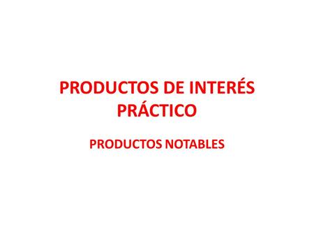 PRODUCTOS DE INTERÉS PRÁCTICO
