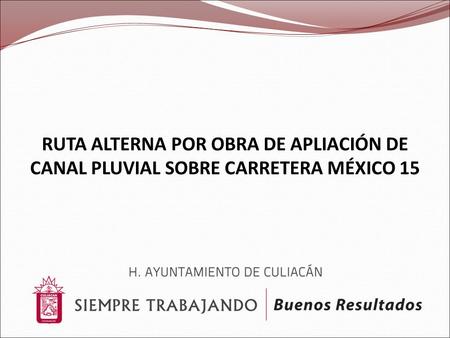 RUTA ALTERNA POR OBRA DE APLIACIÓN DE CANAL PLUVIAL SOBRE CARRETERA MÉXICO 15.