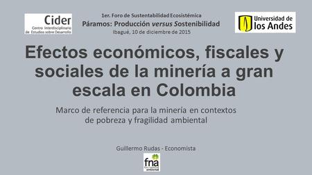 Efectos económicos, fiscales y sociales de la minería a gran escala en Colombia Marco de referencia para la minería en contextos de pobreza y fragilidad.