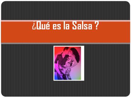 ¿Qué es la Salsa ?.
