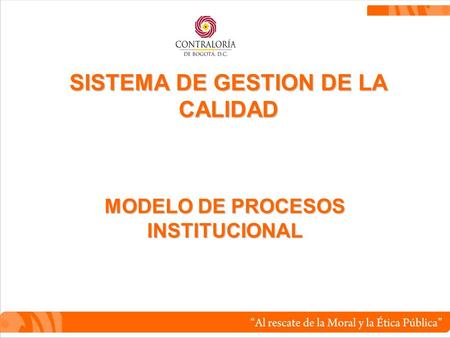 SISTEMA DE GESTION DE LA CALIDAD MODELO DE PROCESOS INSTITUCIONAL.