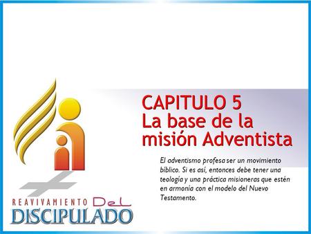 CAPITULO 5 La base de la misión Adventista