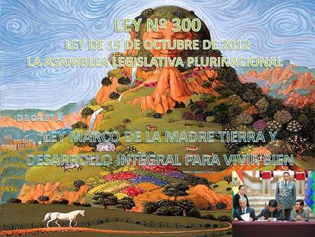 LEY MARCO DE LA MADRE TIERRA Y DESARROLLO INTEGRAL PARA VIVIR BIEN