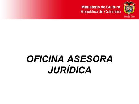 OFICINA ASESORA JURÍDICA Ministerio de Cultura República de Colombia.