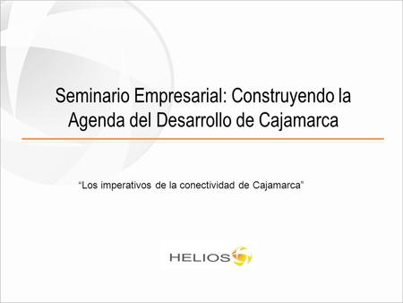 Seminario Empresarial: Construyendo la Agenda del Desarrollo de Cajamarca “Los imperativos de la conectividad de Cajamarca”