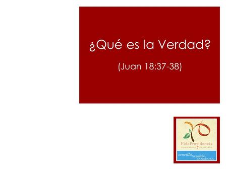 ¿Qué es la Verdad? (Juan 18:37-38)