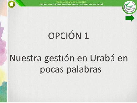 OPCIÓN 1 Nuestra gestión en Urabá en pocas palabras.