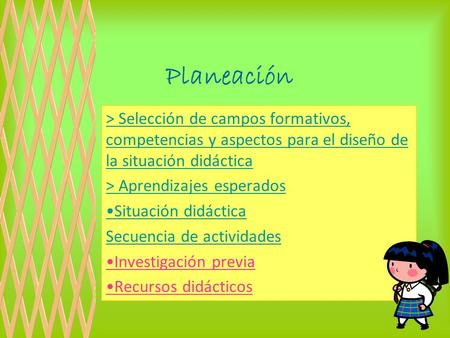 Planeación > Selección de campos formativos, competencias y aspectos para el diseño de la situación didáctica > Aprendizajes esperados •Situación didáctica.