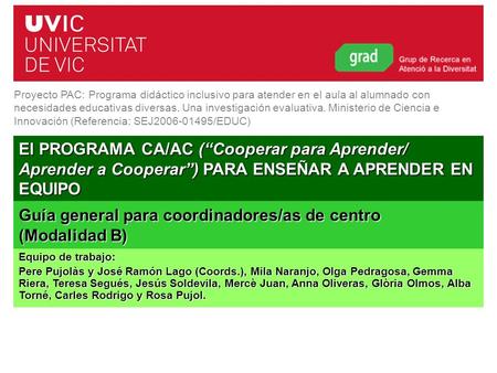 Guía general para coordinadores/as de centro (Modalidad B) El PROGRAMA CA/AC (“Cooperar para Aprender/ Aprender a Cooperar”) PARA ENSEÑAR A APRENDER EN.