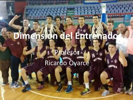Dimensión del Entrenador Profesor Ricardo Oyarce.