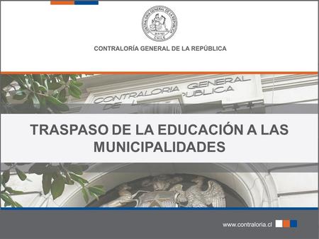 TRASPASO DE LA EDUCACIÓN A LAS MUNICIPALIDADES. Aspectos Orgánicos Constitución Política de 1925, Art. 10 N° 7: Libertad de Enseñanza Estado Docente.