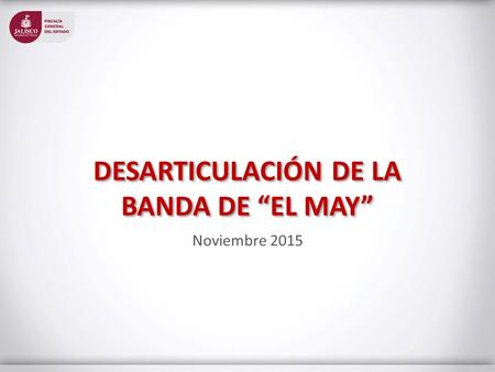 DESARTICULACIÓN DE LA BANDA DE “EL MAY”