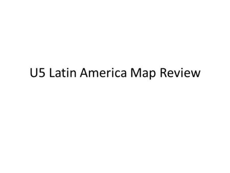 U5 Latin America Map Review. Caribbean Sea Mexico.