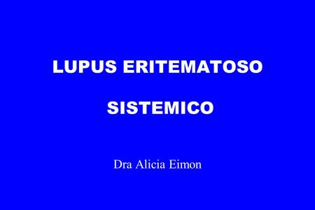 LUPUS ERITEMATOSO SISTEMICO