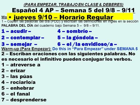 Word of the day (Palabra del día) : 1 – Copien las palabras del día (PDD) y escriban las definiciones en inglés en la sección PALABRA DEL DÍA del cuaderno.