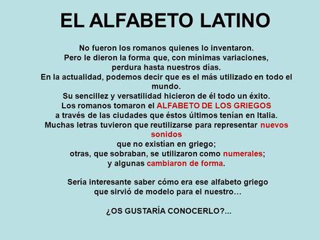 EL ALFABETO LATINO No fueron los romanos quienes lo inventaron.