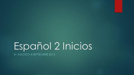 Español 2 Inicios 31 AGOSTO-4 SEPTIEMBRE 2015. LUNES 31 AGOSTO Corrige los errores - hay ocho (correct the errors--there are 8): Copyright © 2013 Martina.