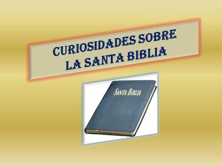 CURIOSIDADES SOBRE LA SANTA BIBLIA
