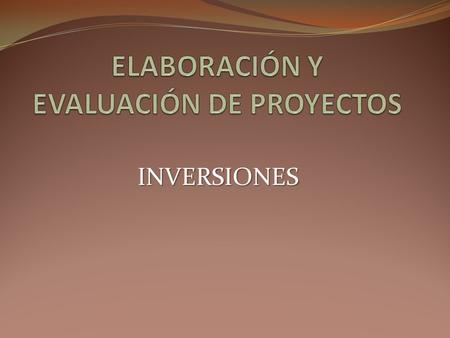 ELABORACIÓN Y EVALUACIÓN DE PROYECTOS