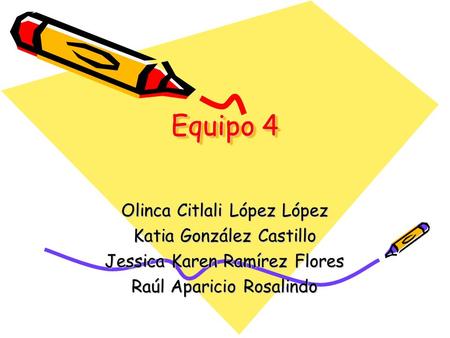 Equipo 4 Olinca Citlali López López Katia González Castillo