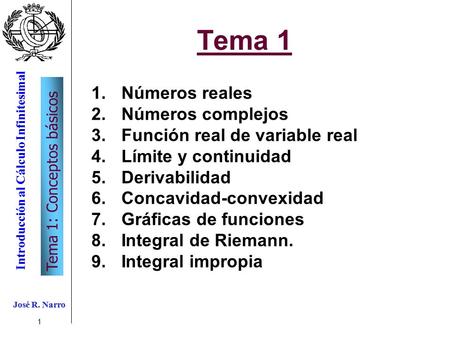 Introducción al Cálculo Infinitesimal Tema 1: Conceptos básicos José R. Narro Introducción al Cálculo Infinitesimal Tema 1: Conceptos básicos José R. Narro.