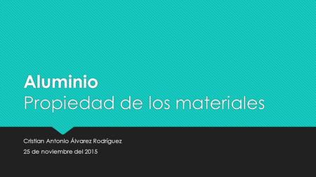 Aluminio Propiedad de los materiales