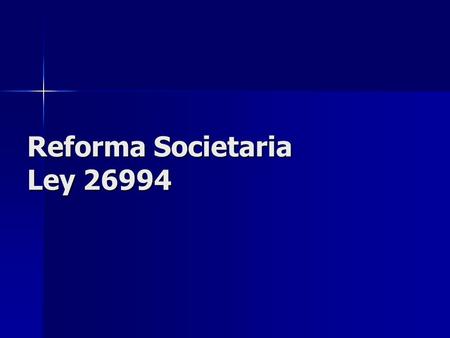 Reforma Societaria Ley 26994
